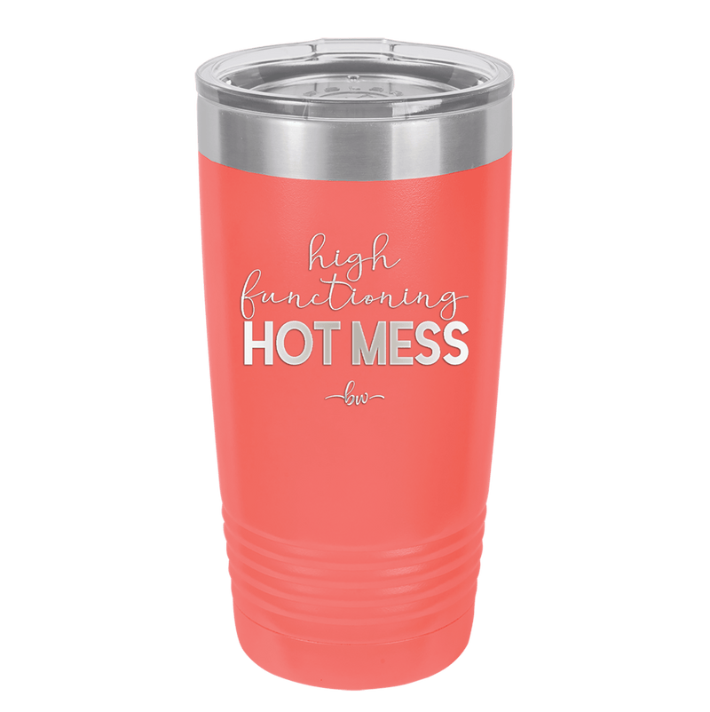 High Functioning Hot Mess 1 - Laser Engraved Stainless Steel Drinkware - 1685 -
