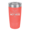 High Functioning Hot Mess 1 - Laser Engraved Stainless Steel Drinkware - 1685 -