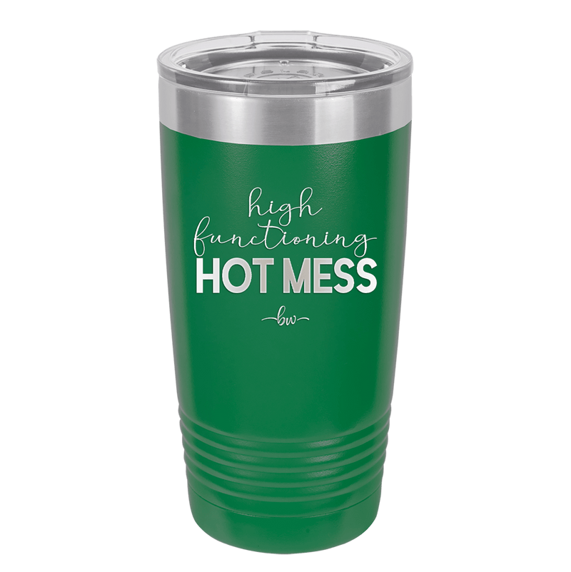 High Functioning Hot Mess 1 - Laser Engraved Stainless Steel Drinkware - 1685 -