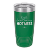 High Functioning Hot Mess 1 - Laser Engraved Stainless Steel Drinkware - 1685 -