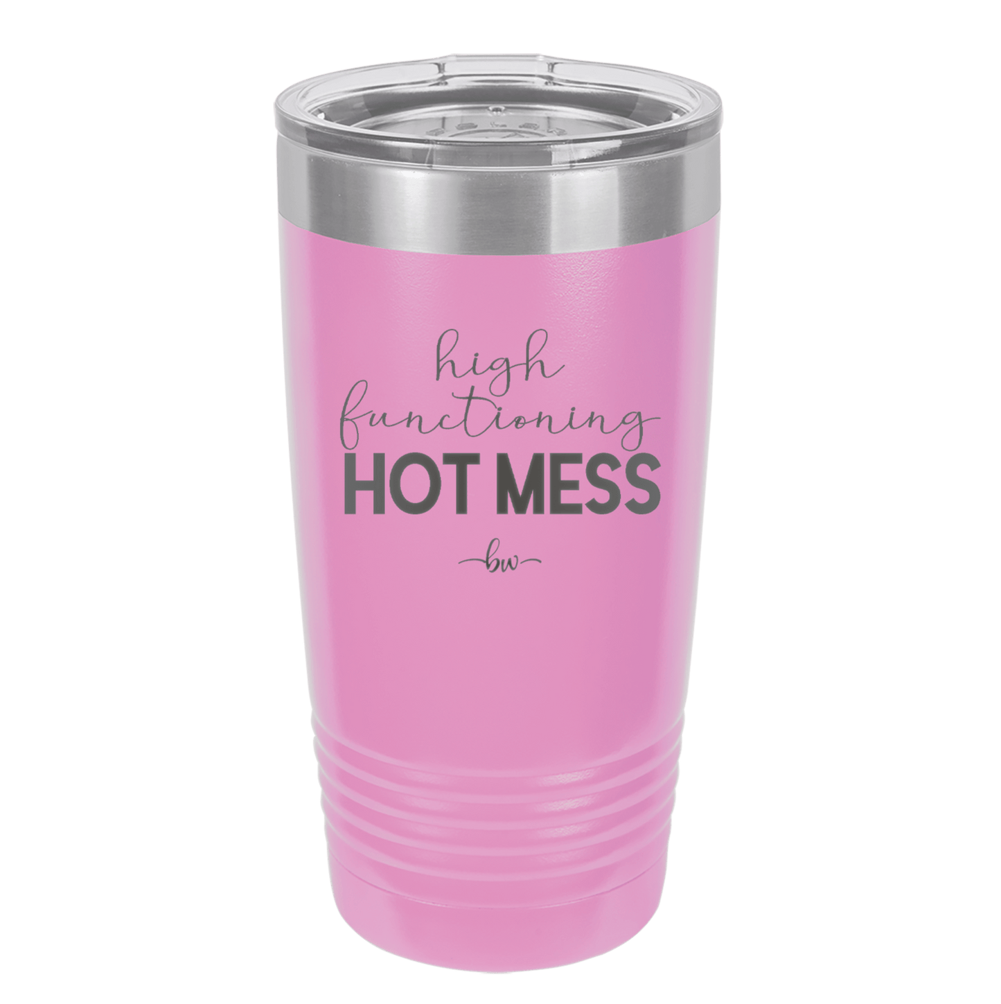 High Functioning Hot Mess 1 - Laser Engraved Stainless Steel Drinkware - 1685 -