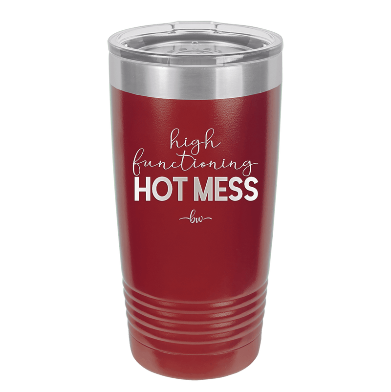 High Functioning Hot Mess 1 - Laser Engraved Stainless Steel Drinkware - 1685 -