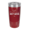 High Functioning Hot Mess 1 - Laser Engraved Stainless Steel Drinkware - 1685 -