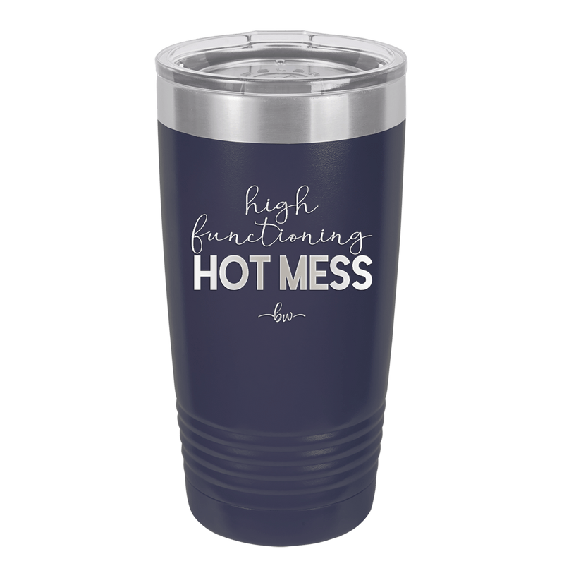 High Functioning Hot Mess 1 - Laser Engraved Stainless Steel Drinkware - 1685 -