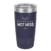 High Functioning Hot Mess 1 - Laser Engraved Stainless Steel Drinkware - 1685 -
