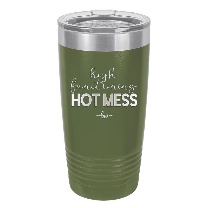 High Functioning Hot Mess 1 - Laser Engraved Stainless Steel Drinkware - 1685 -