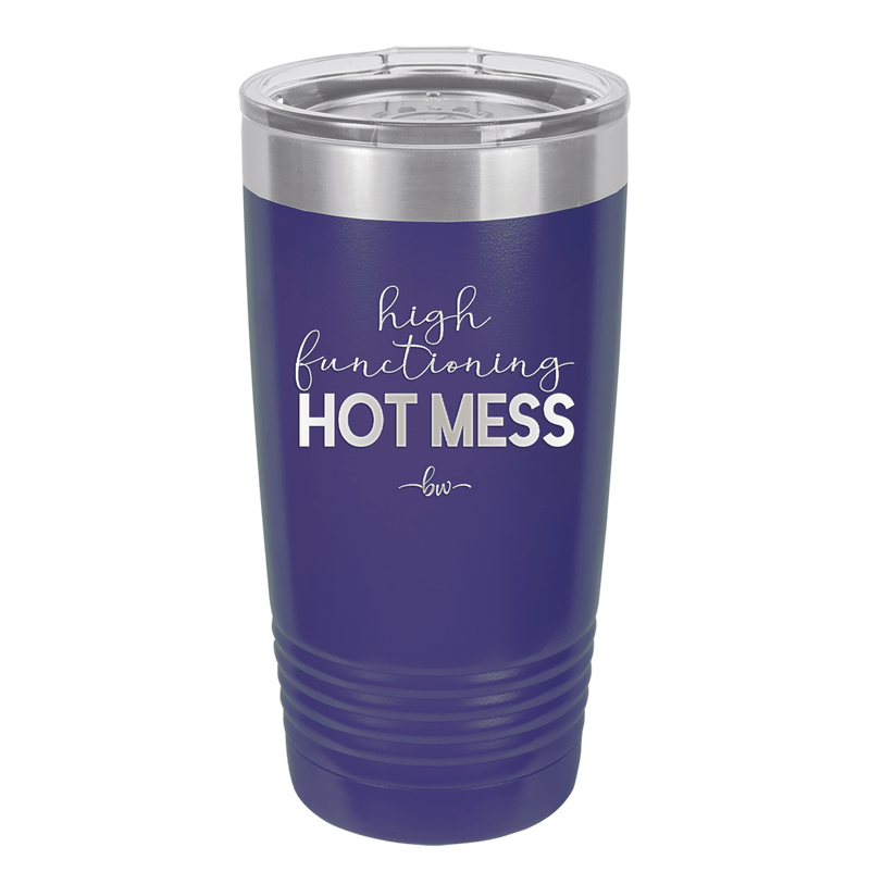 High Functioning Hot Mess 1 - Laser Engraved Stainless Steel Drinkware - 1685 -