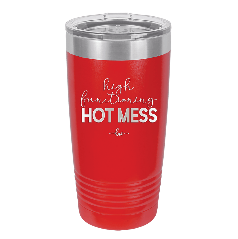 High Functioning Hot Mess 1 - Laser Engraved Stainless Steel Drinkware - 1685 -