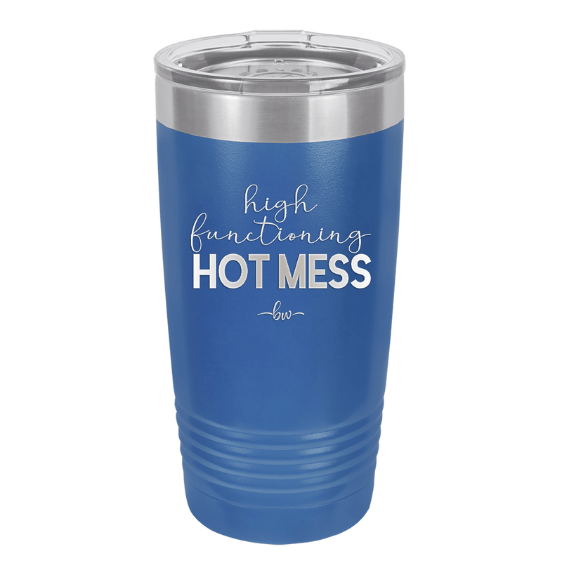 High Functioning Hot Mess 1 - Laser Engraved Stainless Steel Drinkware - 1685 -