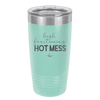 High Functioning Hot Mess 1 - Laser Engraved Stainless Steel Drinkware - 1685 -