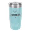 High Functioning Hot Mess 1 - Laser Engraved Stainless Steel Drinkware - 1685 -