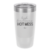 High Functioning Hot Mess 1 - Laser Engraved Stainless Steel Drinkware - 1685 -