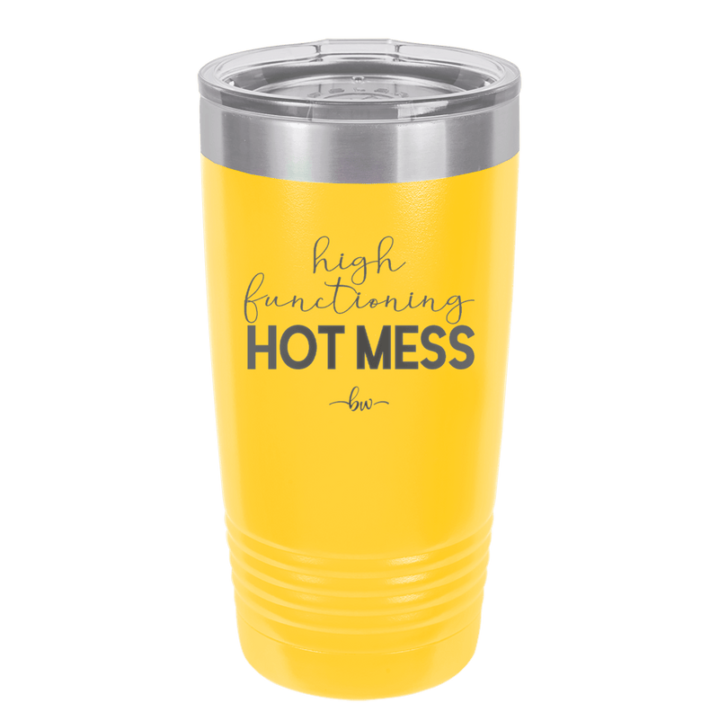 High Functioning Hot Mess 1 - Laser Engraved Stainless Steel Drinkware - 1685 -