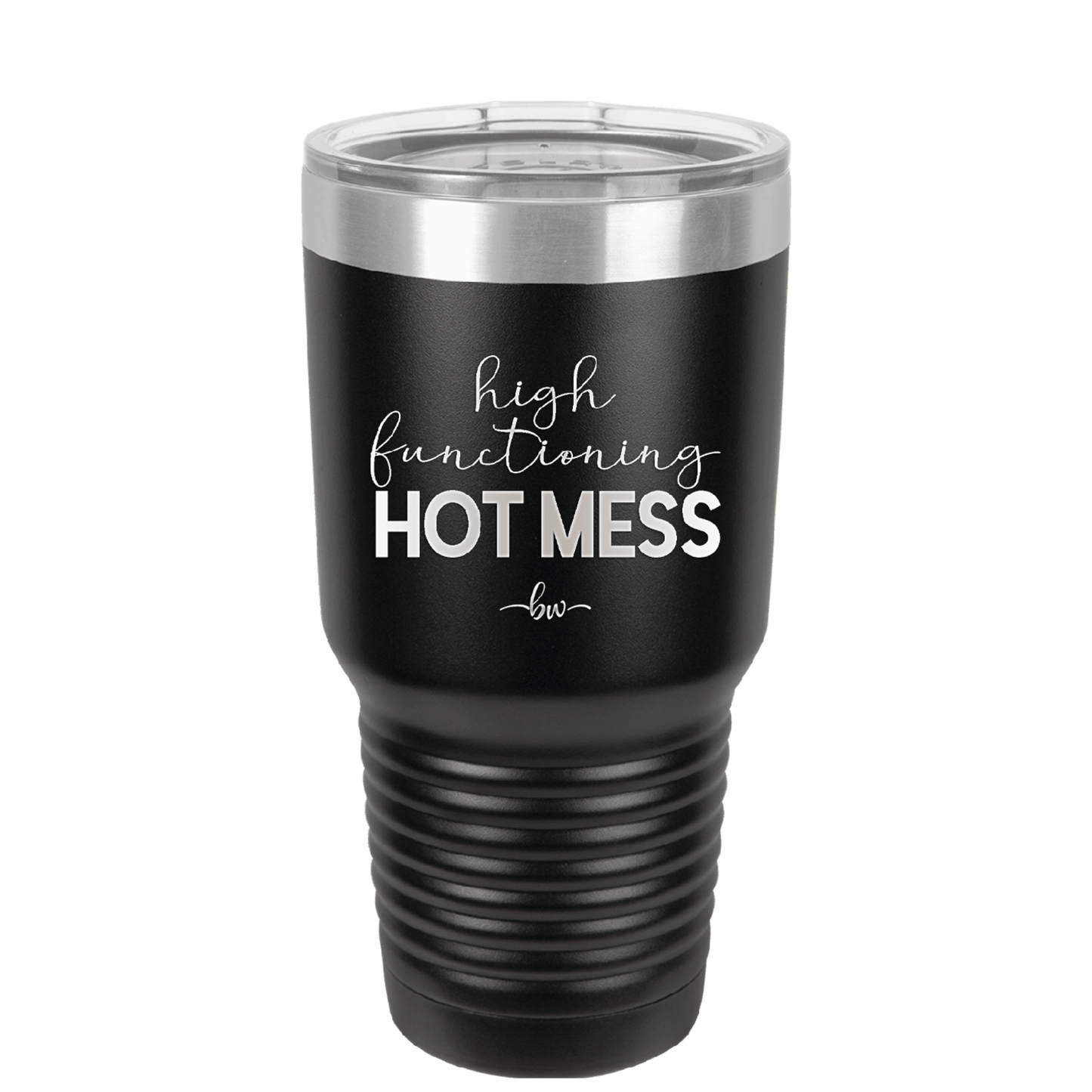 High Functioning Hot Mess 1 - Laser Engraved Stainless Steel Drinkware - 1685 -