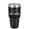 High Functioning Hot Mess 1 - Laser Engraved Stainless Steel Drinkware - 1685 -