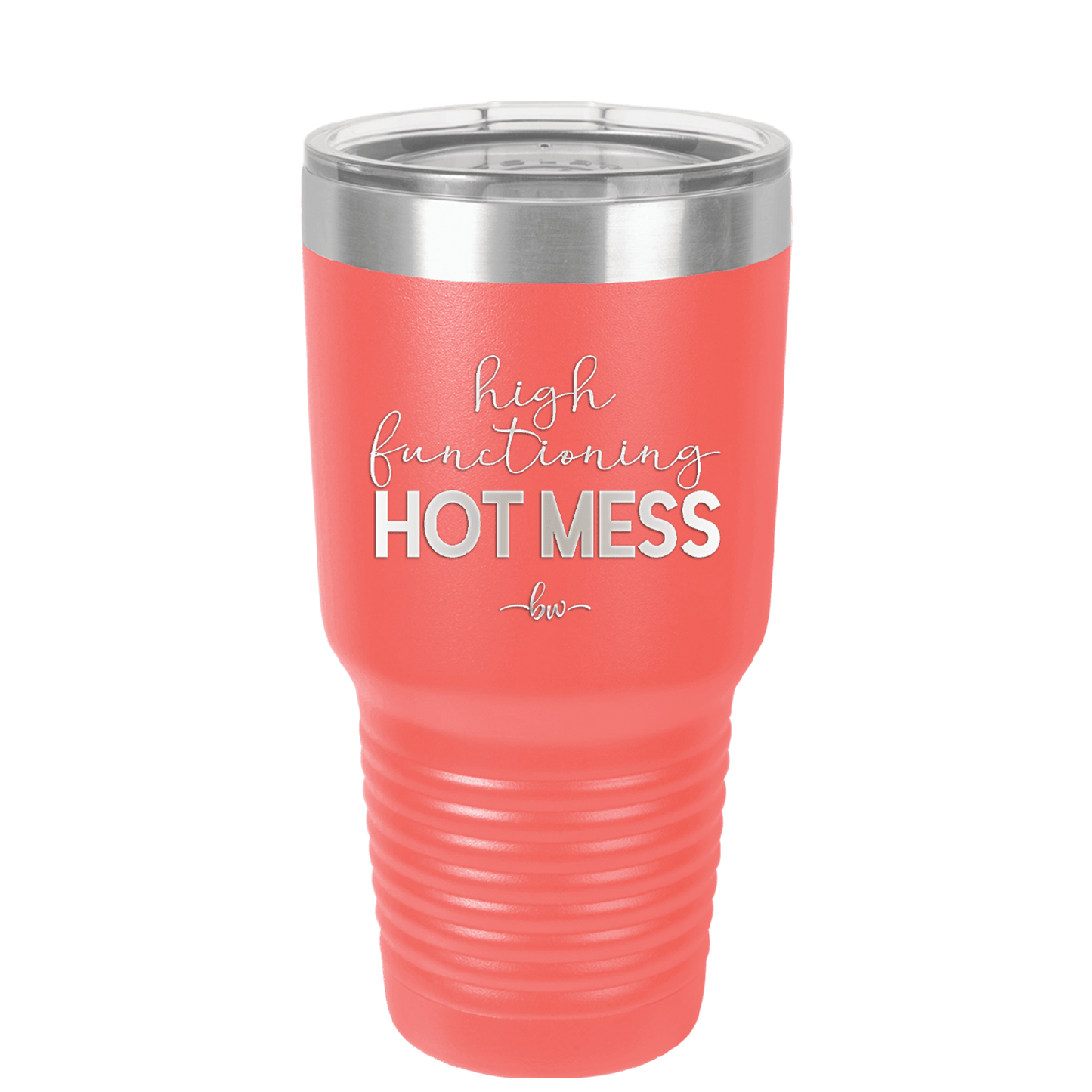 High Functioning Hot Mess 1 - Laser Engraved Stainless Steel Drinkware - 1685 -