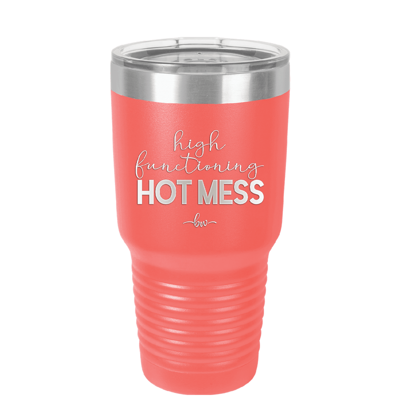 High Functioning Hot Mess 1 - Laser Engraved Stainless Steel Drinkware - 1685 -