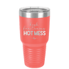 High Functioning Hot Mess 1 - Laser Engraved Stainless Steel Drinkware - 1685 -
