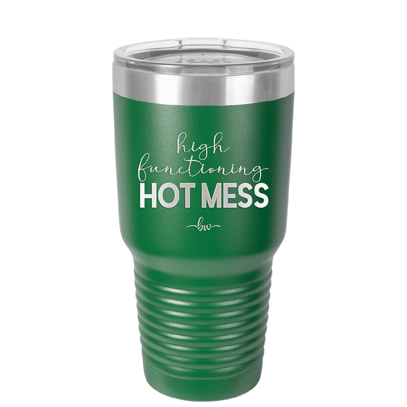 High Functioning Hot Mess 1 - Laser Engraved Stainless Steel Drinkware - 1685 -