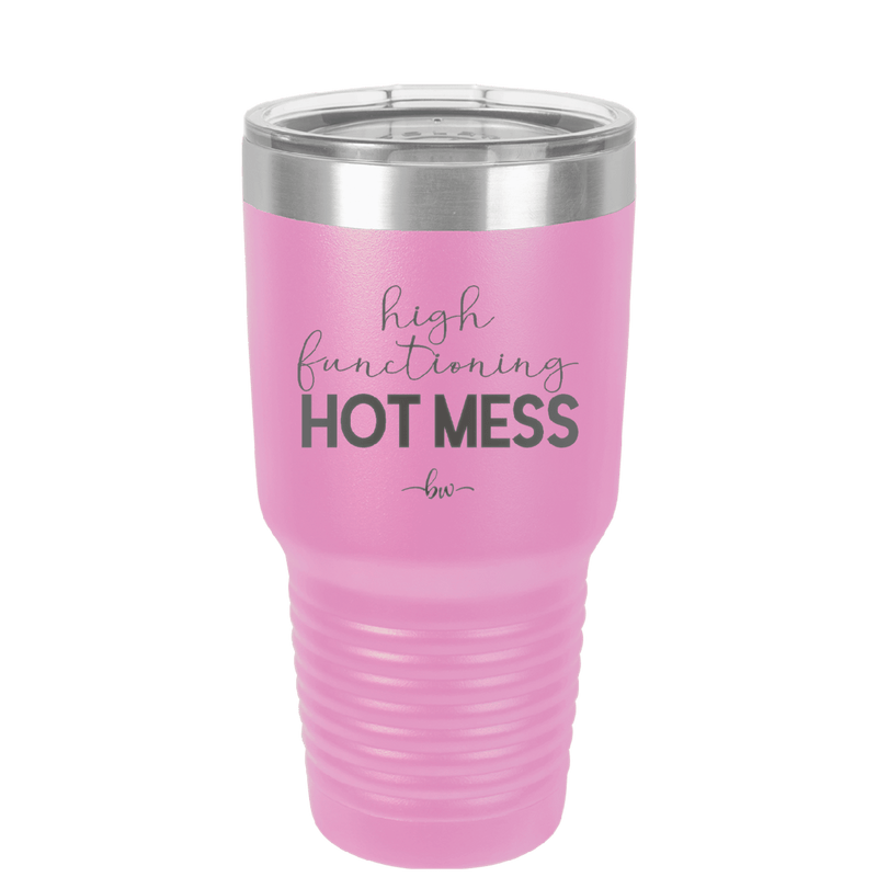 High Functioning Hot Mess 1 - Laser Engraved Stainless Steel Drinkware - 1685 -