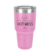 High Functioning Hot Mess 1 - Laser Engraved Stainless Steel Drinkware - 1685 -