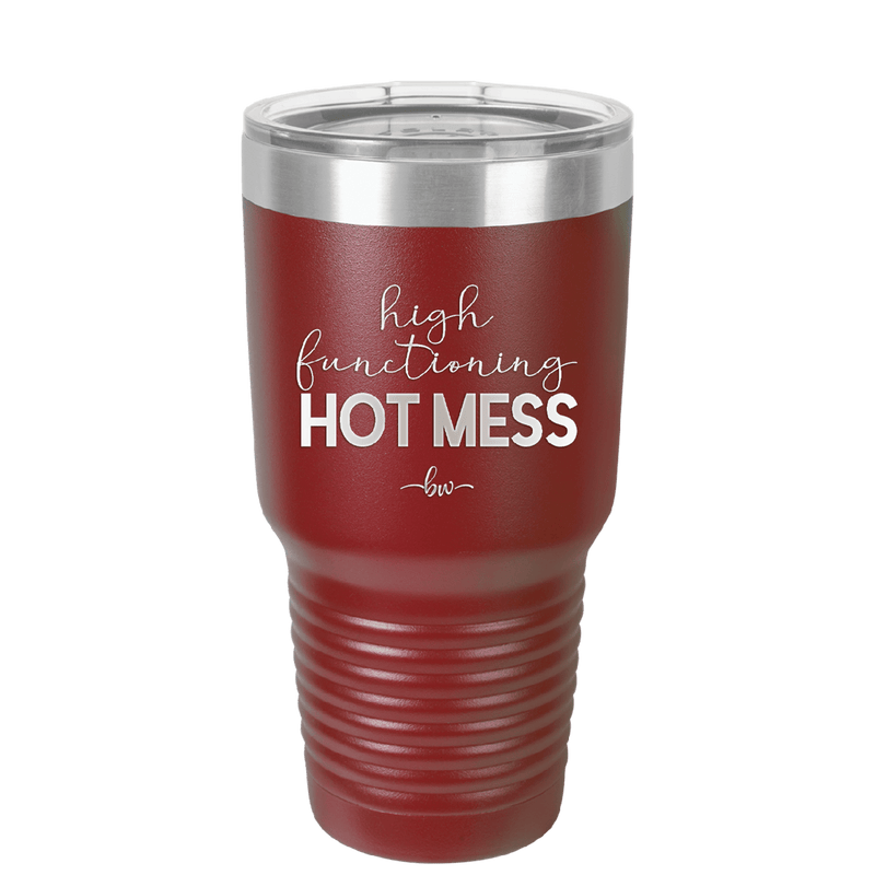 High Functioning Hot Mess 1 - Laser Engraved Stainless Steel Drinkware - 1685 -