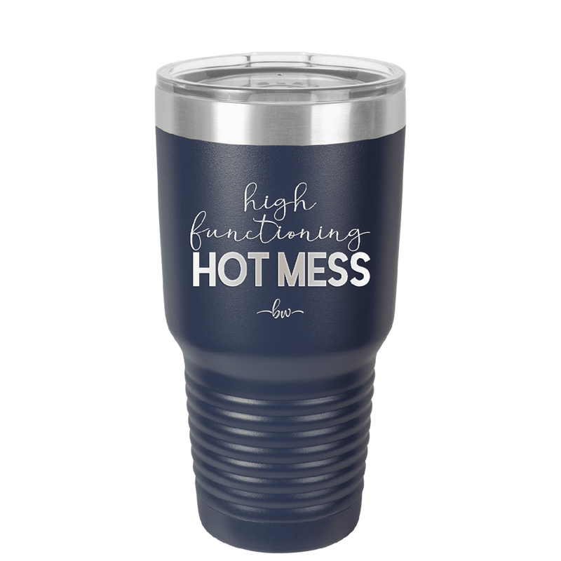 High Functioning Hot Mess 1 - Laser Engraved Stainless Steel Drinkware - 1685 -