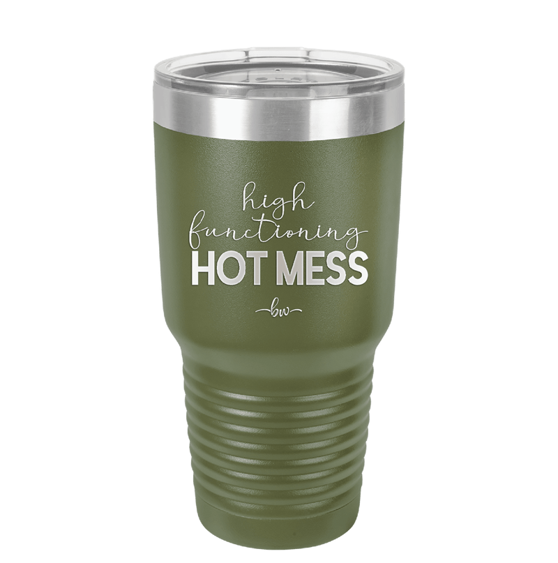 High Functioning Hot Mess 1 - Laser Engraved Stainless Steel Drinkware - 1685 -
