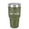 High Functioning Hot Mess 1 - Laser Engraved Stainless Steel Drinkware - 1685 -