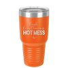 High Functioning Hot Mess 1 - Laser Engraved Stainless Steel Drinkware - 1685 -