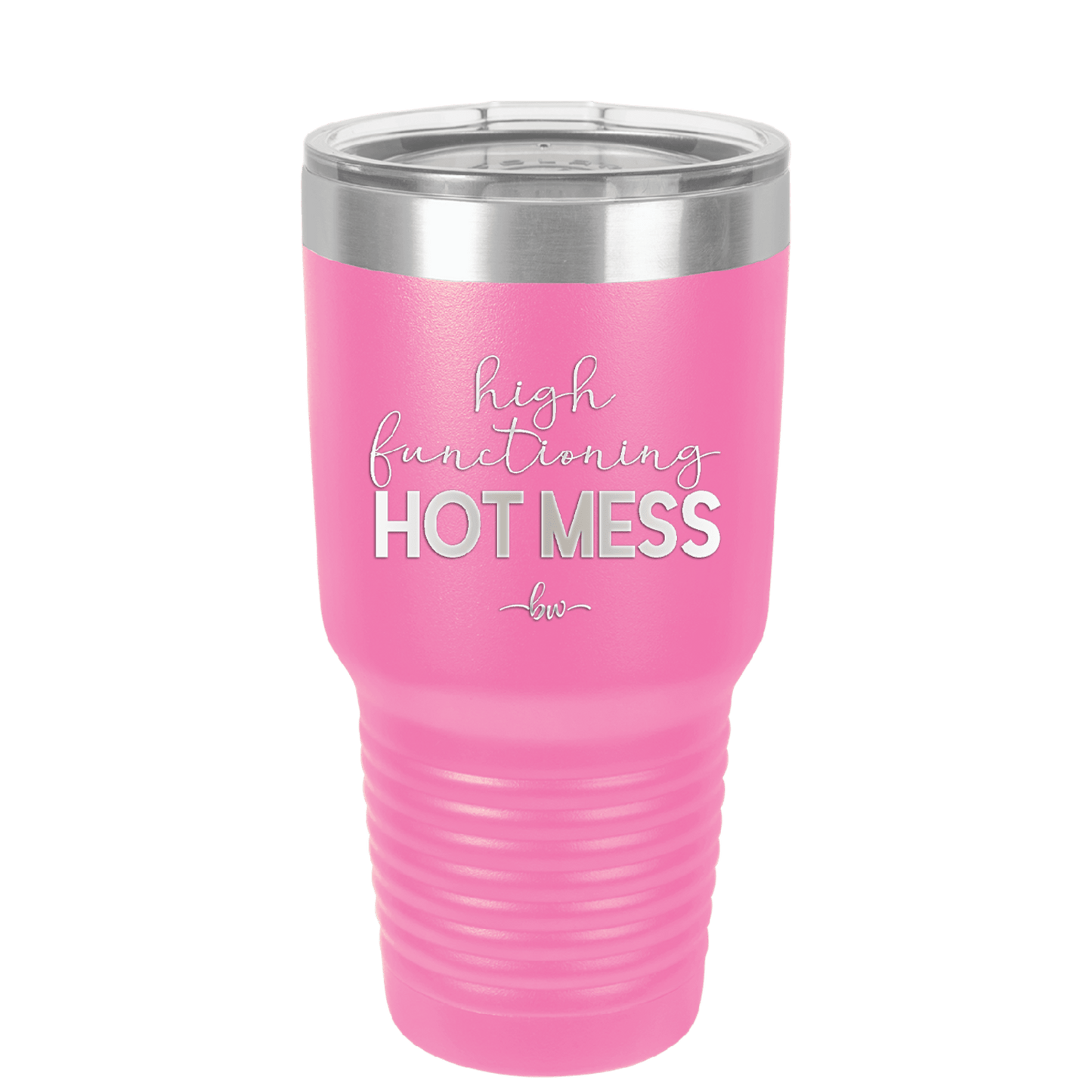 High Functioning Hot Mess 1 - Laser Engraved Stainless Steel Drinkware - 1685 -