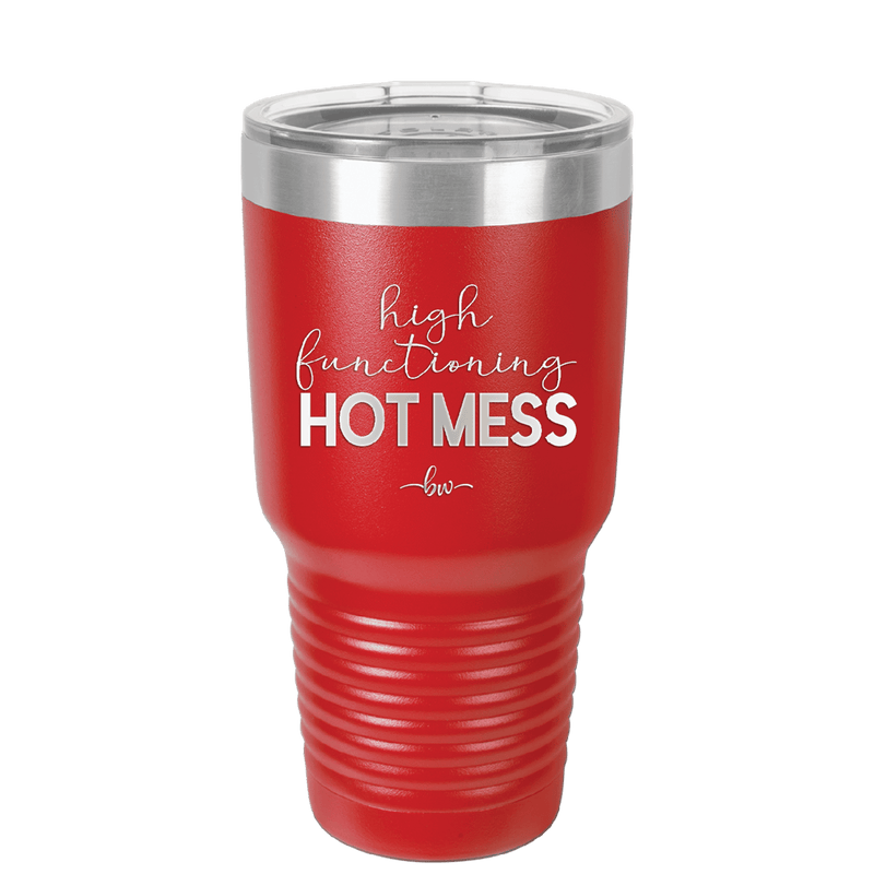 High Functioning Hot Mess 1 - Laser Engraved Stainless Steel Drinkware - 1685 -
