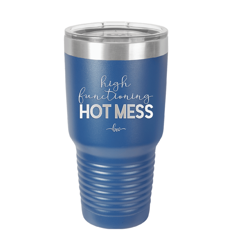 High Functioning Hot Mess 1 - Laser Engraved Stainless Steel Drinkware - 1685 -