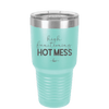 High Functioning Hot Mess 1 - Laser Engraved Stainless Steel Drinkware - 1685 -