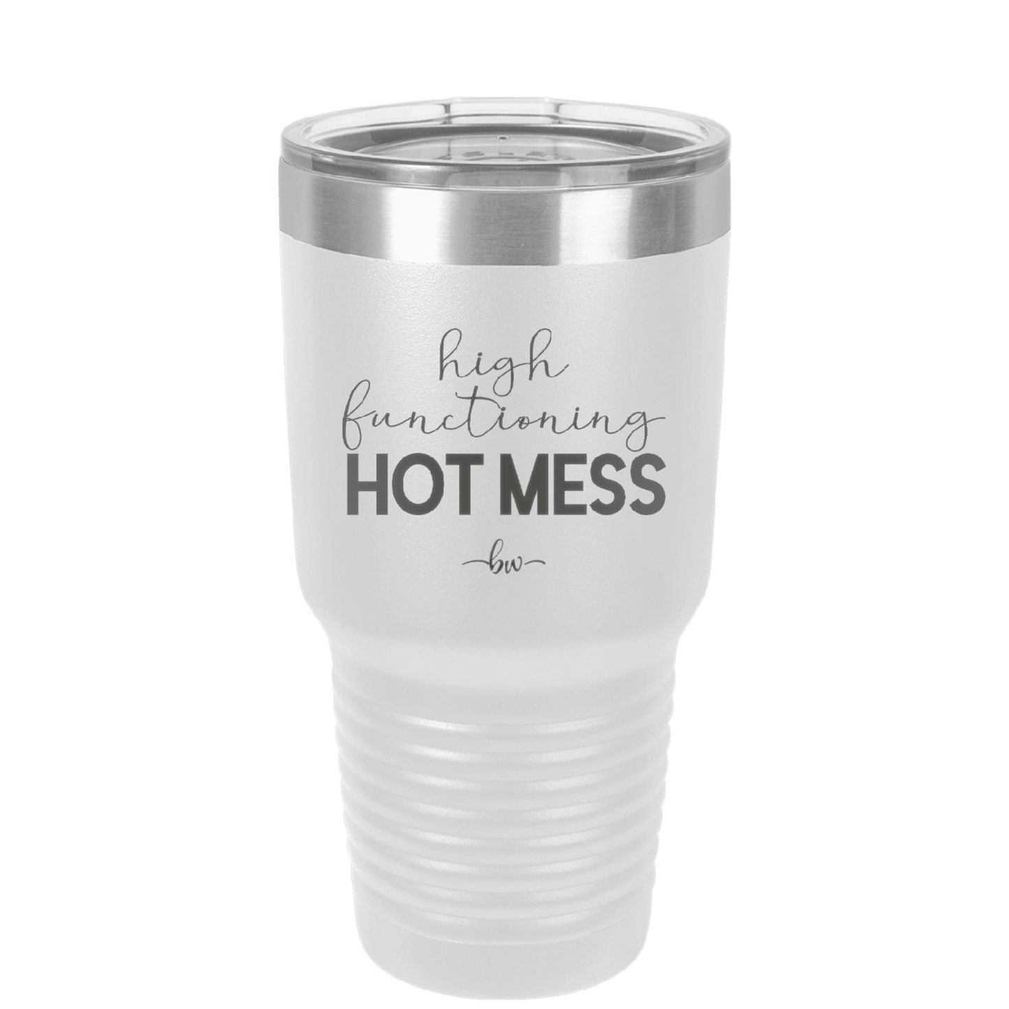 High Functioning Hot Mess 1 - Laser Engraved Stainless Steel Drinkware - 1685 -