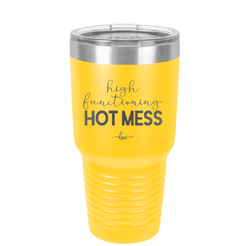 High Functioning Hot Mess 1 - Laser Engraved Stainless Steel Drinkware - 1685 -