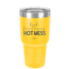 High Functioning Hot Mess 1 - Laser Engraved Stainless Steel Drinkware - 1685 -