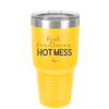 High Functioning Hot Mess 1 - Laser Engraved Stainless Steel Drinkware - 1685 -