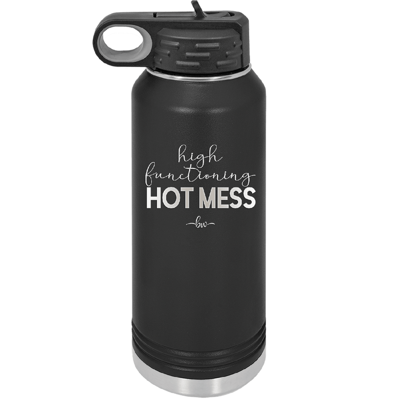 High Functioning Hot Mess 1 - Laser Engraved Stainless Steel Drinkware - 1685 -