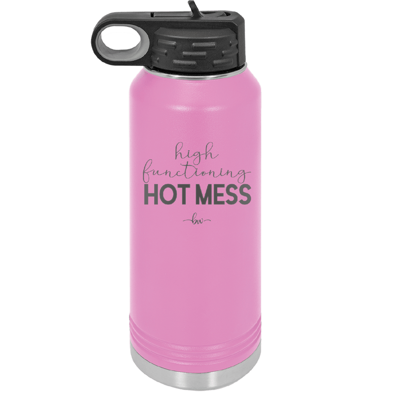 High Functioning Hot Mess 1 - Laser Engraved Stainless Steel Drinkware - 1685 -