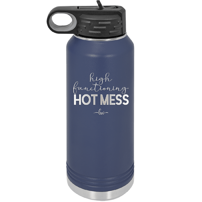 High Functioning Hot Mess 1 - Laser Engraved Stainless Steel Drinkware - 1685 -