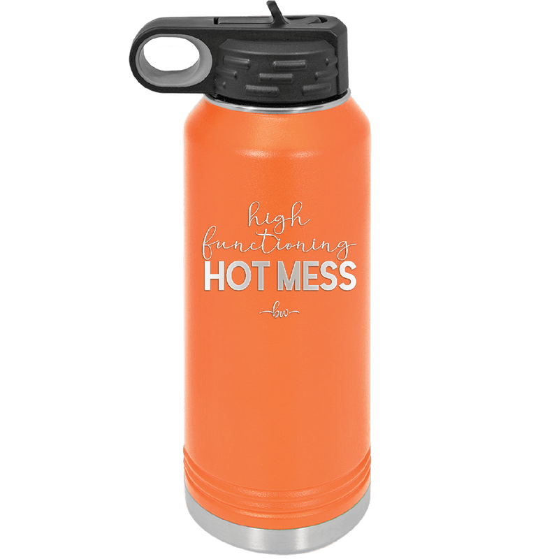 High Functioning Hot Mess 1 - Laser Engraved Stainless Steel Drinkware - 1685 -