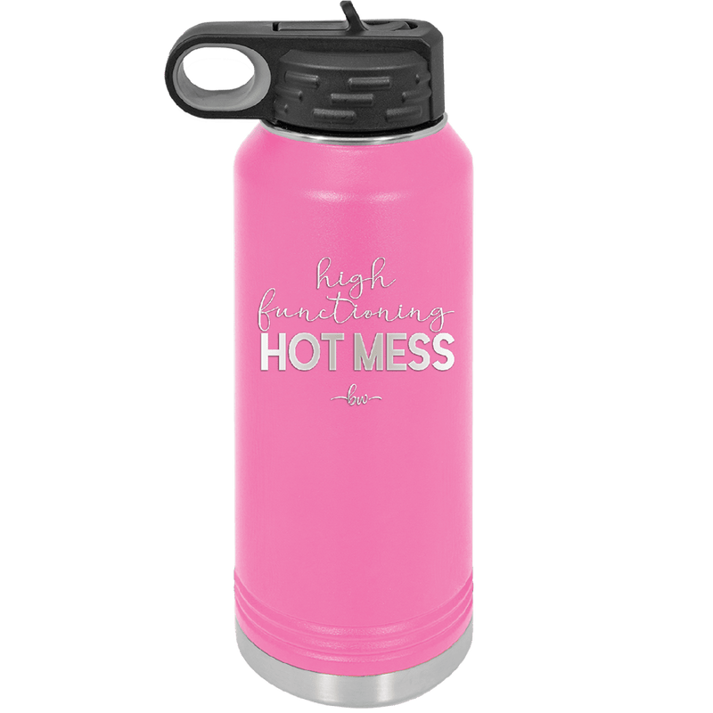 High Functioning Hot Mess 1 - Laser Engraved Stainless Steel Drinkware - 1685 -