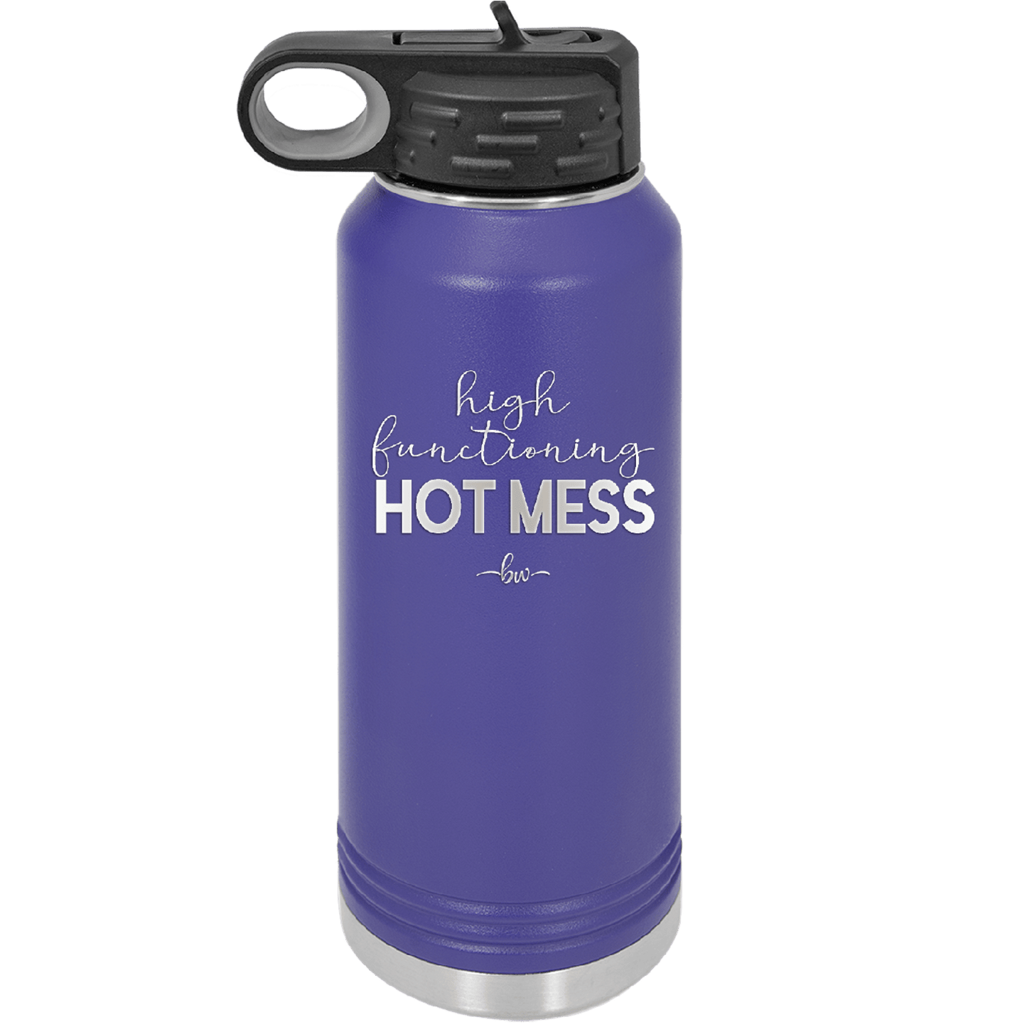 High Functioning Hot Mess 1 - Laser Engraved Stainless Steel Drinkware - 1685 -