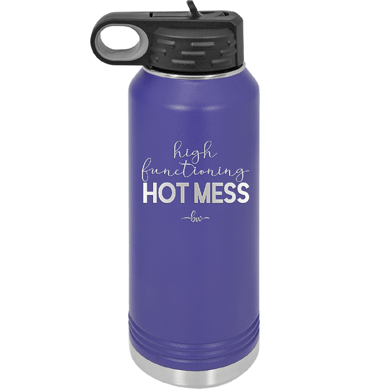 High Functioning Hot Mess 1 - Laser Engraved Stainless Steel Drinkware - 1685 -