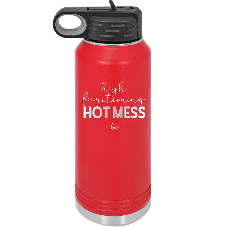 High Functioning Hot Mess 1 - Laser Engraved Stainless Steel Drinkware - 1685 -