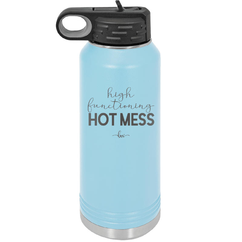 High Functioning Hot Mess 1 - Laser Engraved Stainless Steel Drinkware - 1685 -