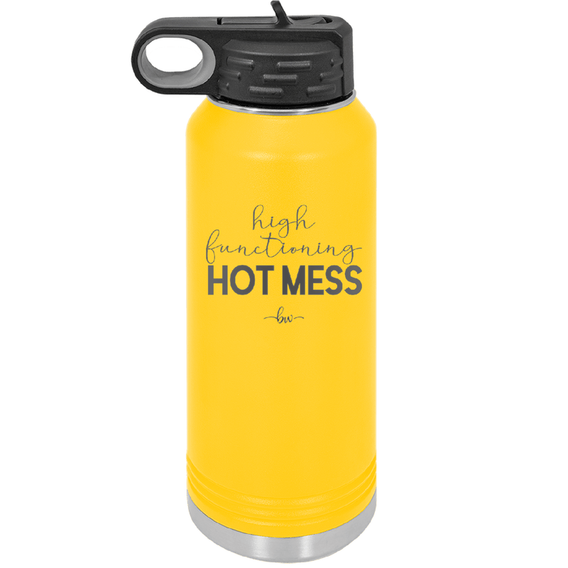 High Functioning Hot Mess 1 - Laser Engraved Stainless Steel Drinkware - 1685 -