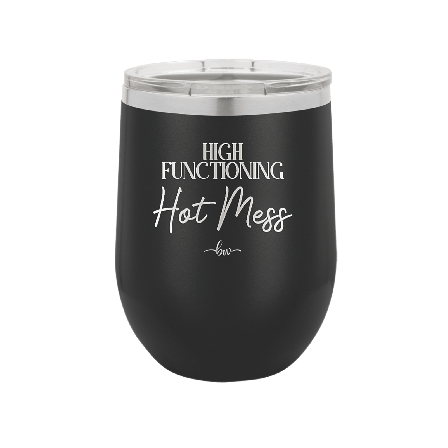 High Functioning Hot Mess 2 - Laser Engraved Stainless Steel Drinkware - 1686 -