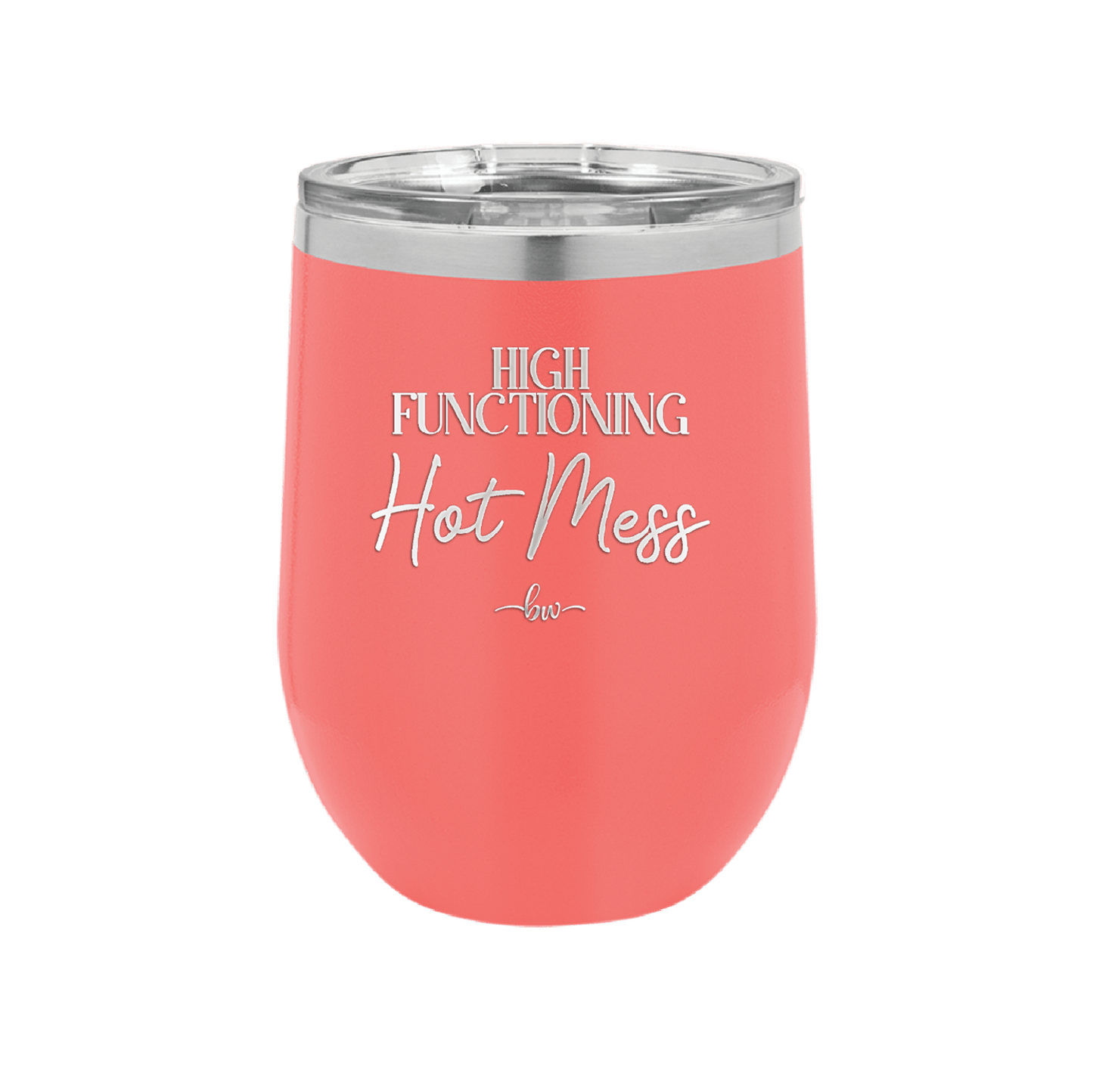 High Functioning Hot Mess 2 - Laser Engraved Stainless Steel Drinkware - 1686 -